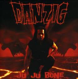 Danzig : Ju Ju Bone